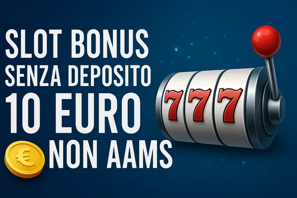 slot bonus senza deposito 10 euro non aams